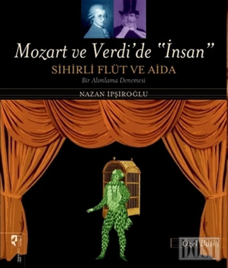 Mozart ve Verdi’de 'İnsan' - Sihirli Flüt ve Aida (Özel Baskı)